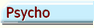 Psycho