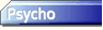 Psycho